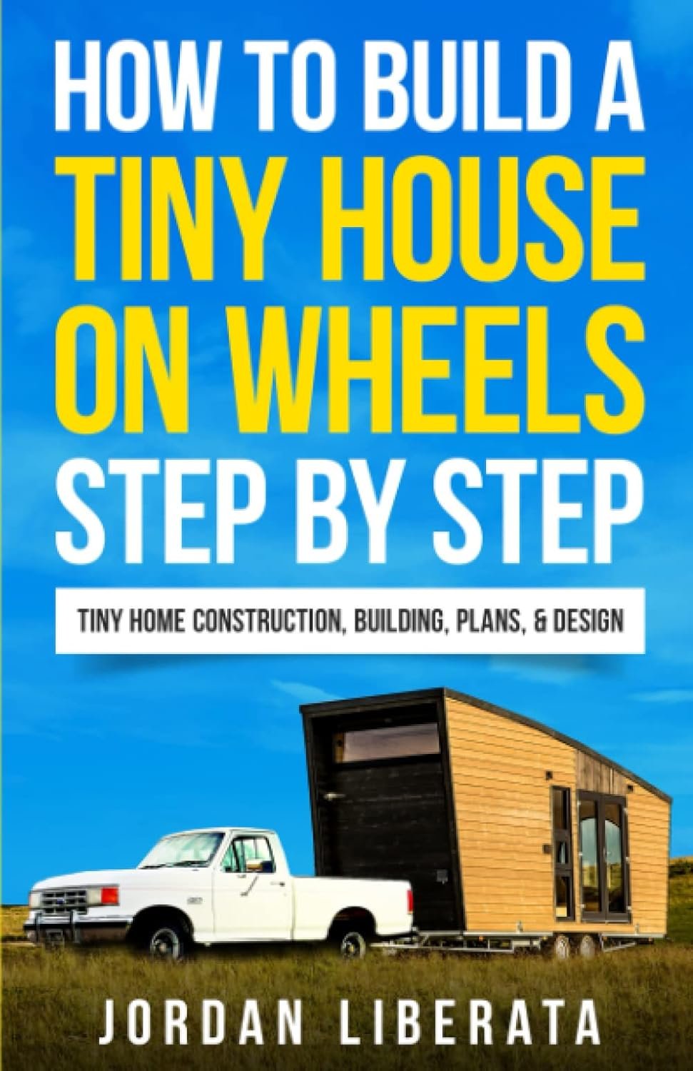 Master Your Mini Home: A Step-by-Step Guide to Building Your Dream Tiny House on Wheels